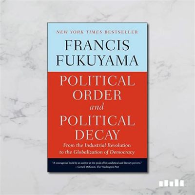  《Political Order and Political Decay》：探索政體演變的哲學沉思與歷史實證